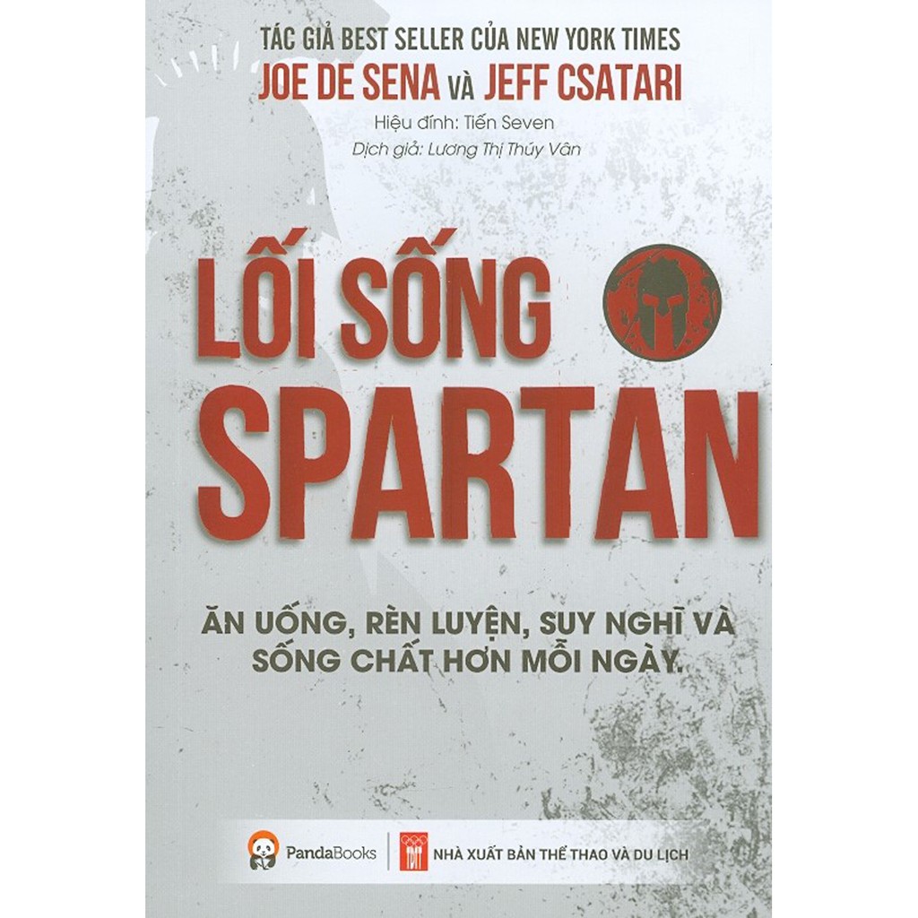 Sách - Lối Sống Spartan - Ăn Uống, Rèn Luyện, Suy Nghĩ Và Sống Chất Hơn Mỗi Ngày