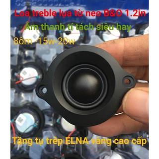 Loa treble lụa từ neo b&o 1.2inch 15w-20w cực hay 😱