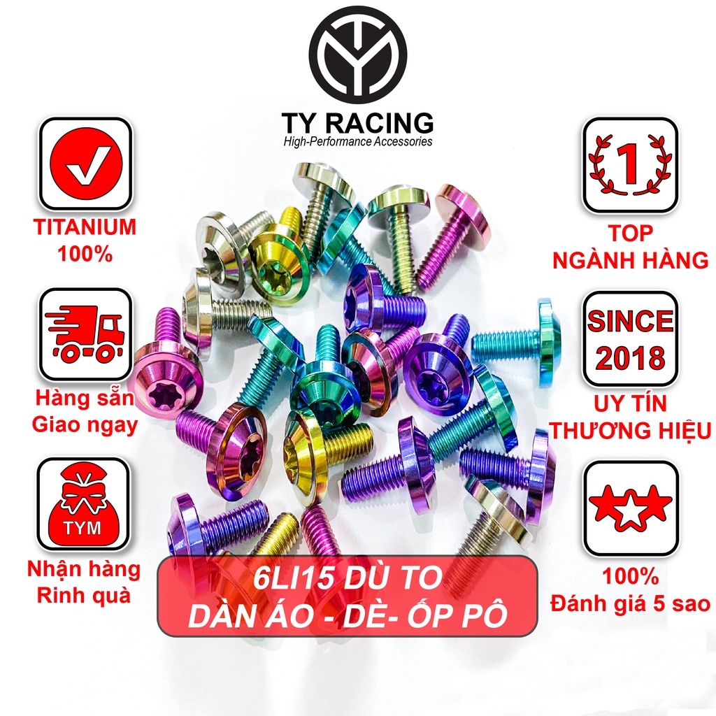 Ốc Titan 6li15 gắn Dàn áo Dè Ốp Pô Dù to dày chuẩn GR5 - TY Racing ( 1 con )