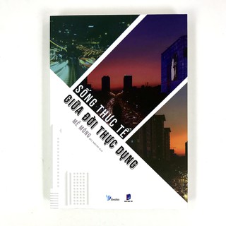 Sách - Sống Thực Tế Giữa Đời Thực Dụng