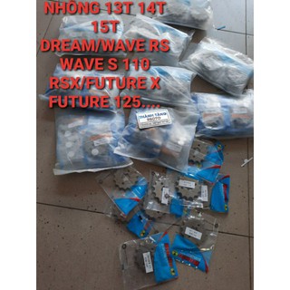 NHÔNG 13T 14T 15T DREAM/WAVE/WAVE RS/WAVE S110/FUTURE X/FUTURE 125/RSX XĂNG CƠ/RSX FI...