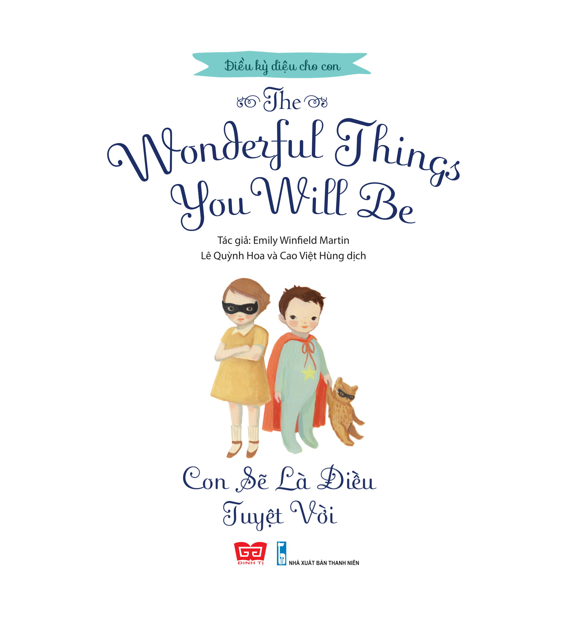 Sách Điều Kỳ Diệu Cho Con - The Wonderful Things You Will Be - Con Sẽ Là Điều Tuyệt Vời (Tái Bản 2020)