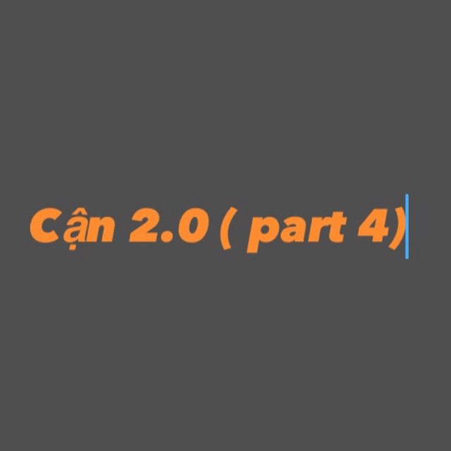 Cận 2.0 part 4