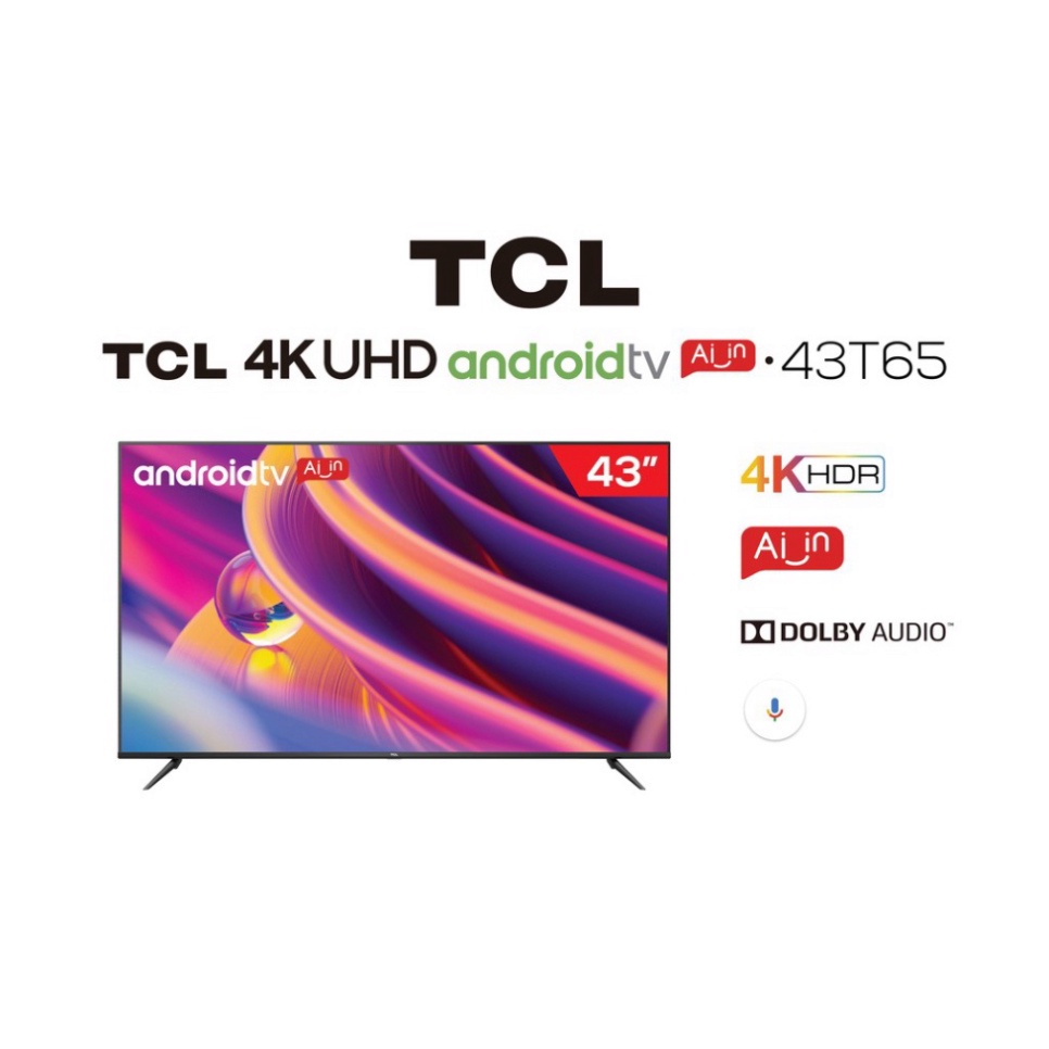 . – Tivi TCL 4K UHD Android 9.0 43 inch 43T65 – – – Miễn phí lắp đặt . .