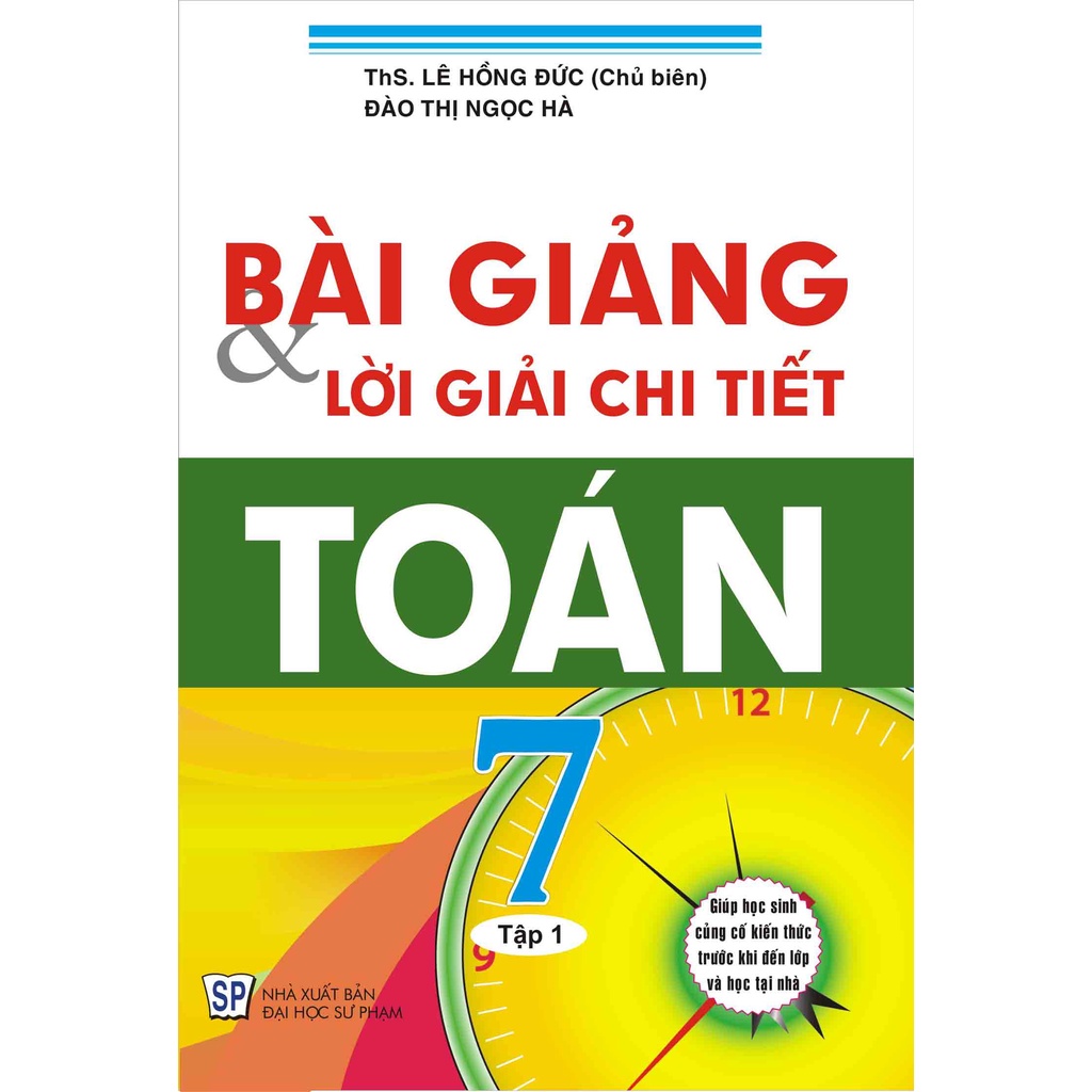 Sách - Bài Giảng Và Lời Giải Chi Tiết Toán 7 Tập 1