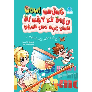 Wow! Những Bí Mật Kỳ Diệu Dành Cho Học Sinh - Vật Lý Với Cuộc Sống