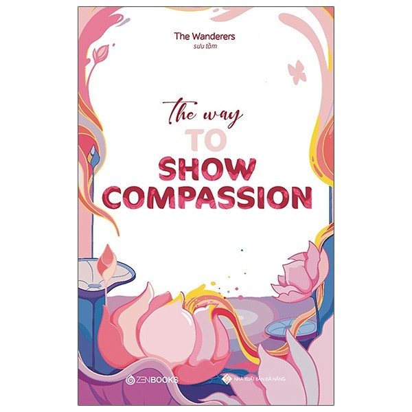 Sách - The Way To Show Compassion (Song Ngữ Anh - Việt)