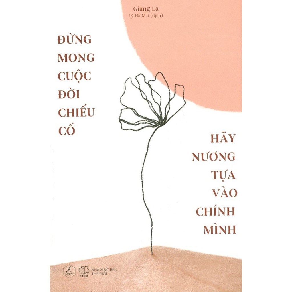 Sách - Đừng Mong Cuộc Đời Chiếu Cố, Hãy Nương Tựa Vào Chính Mình