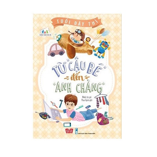 Sách Tuổi Dậy Thì - Từ “Cậu Bé” Đến “Anh Chàng&quot;