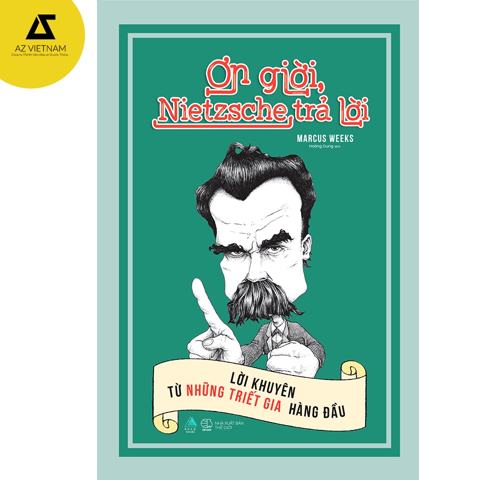 Sách - Ơn Giời, Nietzsche Trả Lời: Lời Khuyên Từ Những Triết Gia Hàng Đầu