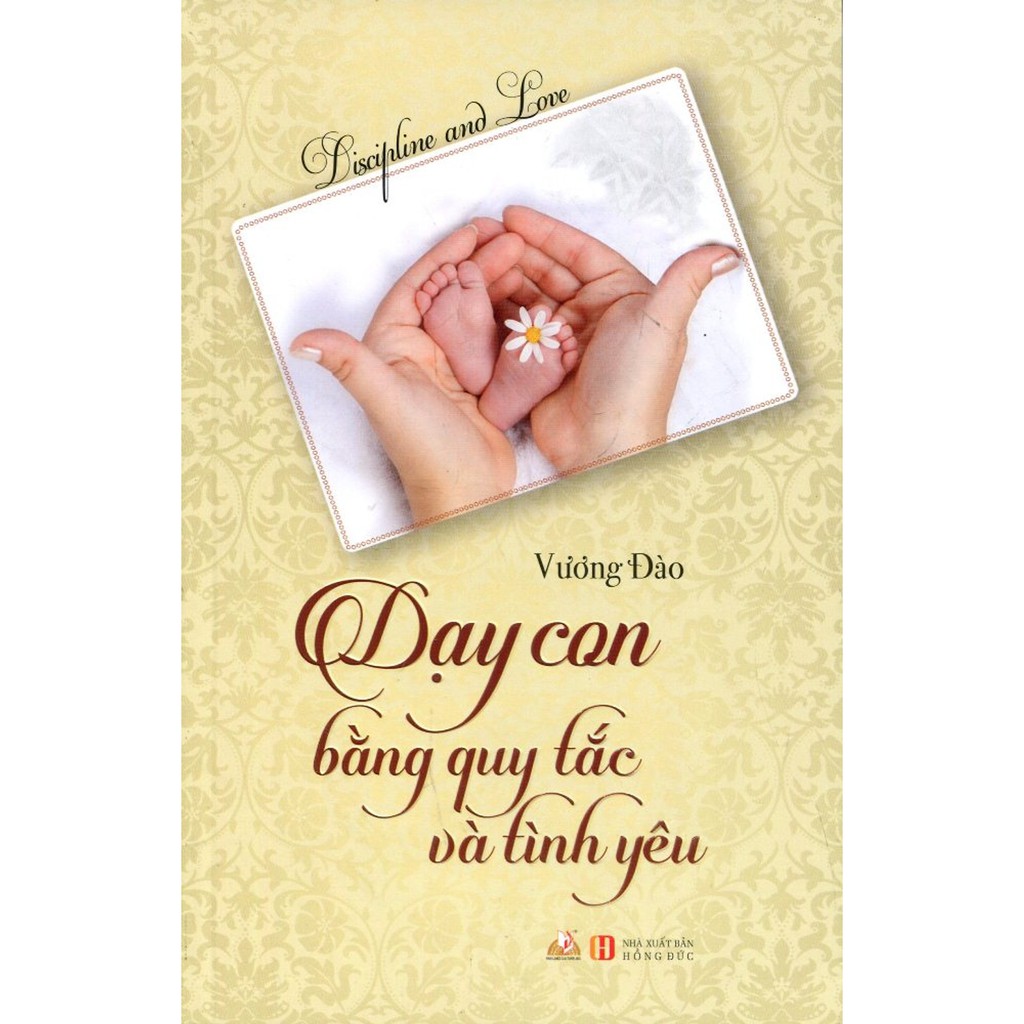 Dạy Con Bằng Quy Tắc Và Tình Yêu