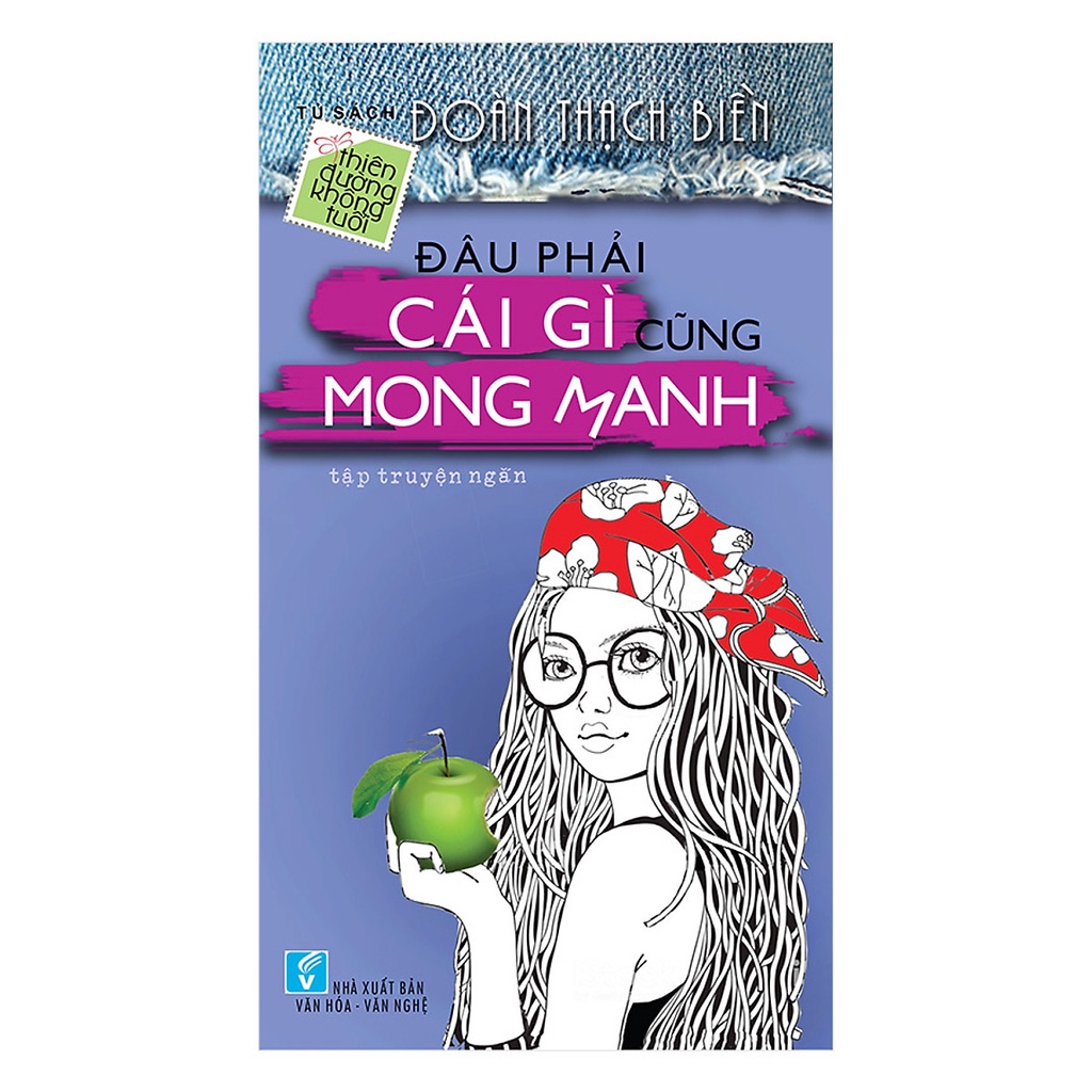 [Mã BMBAU50 giảm 7% đơn 99K] Sách Đâu Phải Cái Gì Cũng Mong Manh - Tủ Sách Thiên Đường Không Tuổi