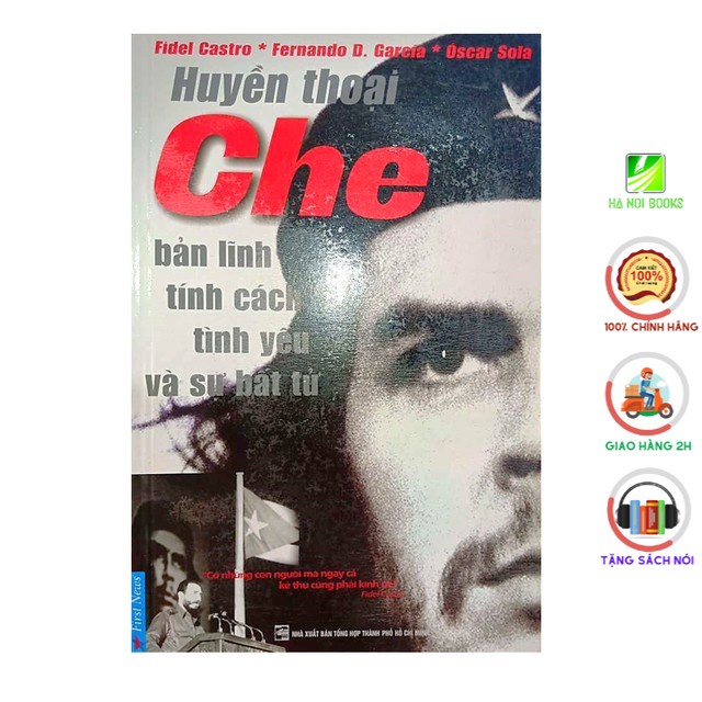 Sách- Huyền Thoại Che - Bản Lĩnh Tính Cách Tình Yêu &amp; Sự Bất Tử -  First News