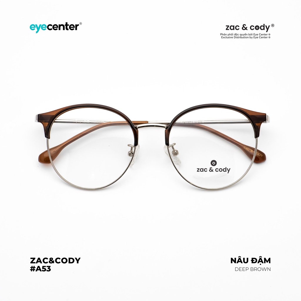 Gọng kính cận nam nữ chính hãng ZAC &amp; CODY A53S nhựa phối kim loại chống gỉ nhập khẩu by Eye Center Vietnam