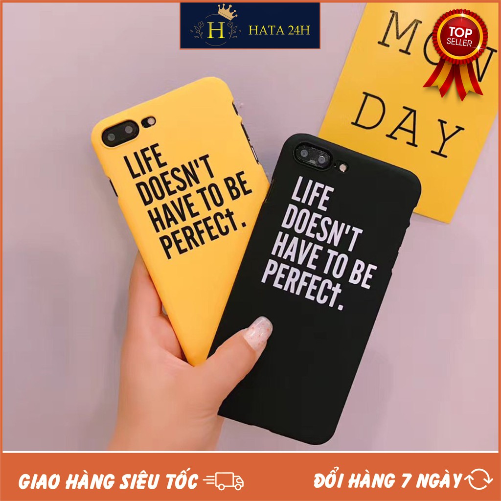 [SỈ] ỐP LƯNG ĐIỆN THOẠI LIFE DOESN'T HAVE TO BE PERFECT CHẤT CỰC XỊN SIÊU ĐẸP