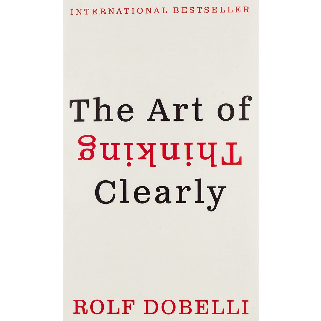 Sách - The Art of Thinking Clearly by Rolf Dobelli - (Phiên bản US, paperback)