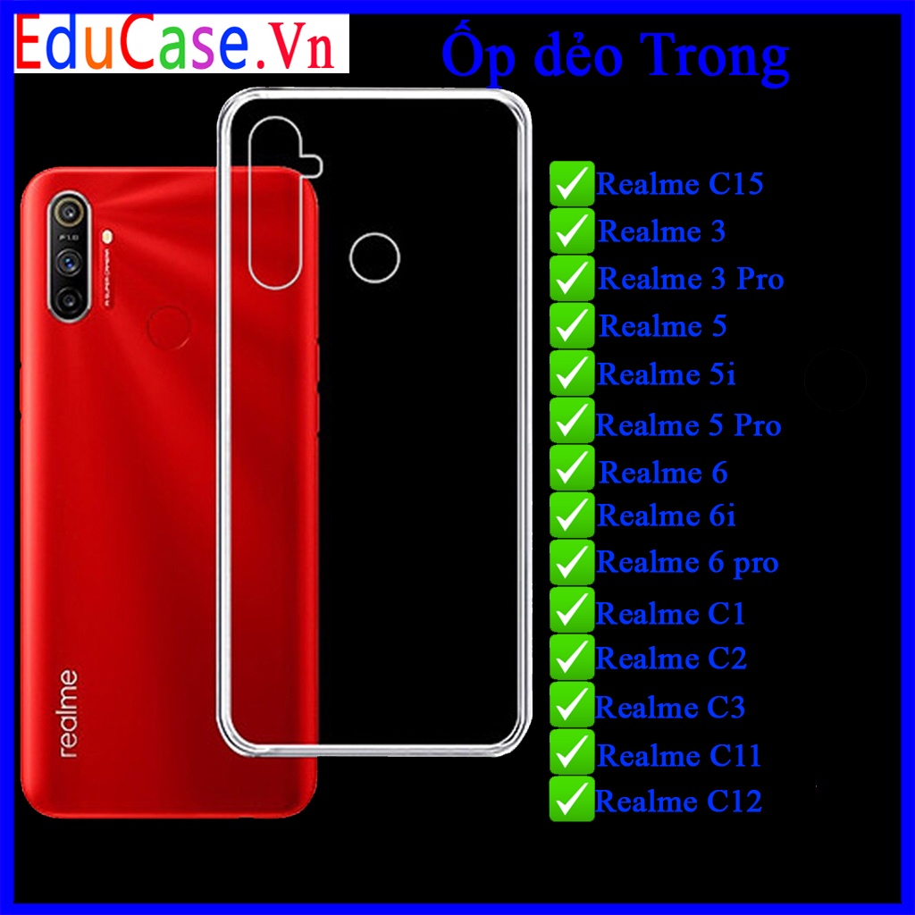 Ốp lưng dẻo trong suốt  Realme C1 / C2 / C3/ 3 / 3 Pro / Realme 5 / 5i / 5 Pro/ 6/6pro /C11 /C12 /C15/ XT Educase.vn