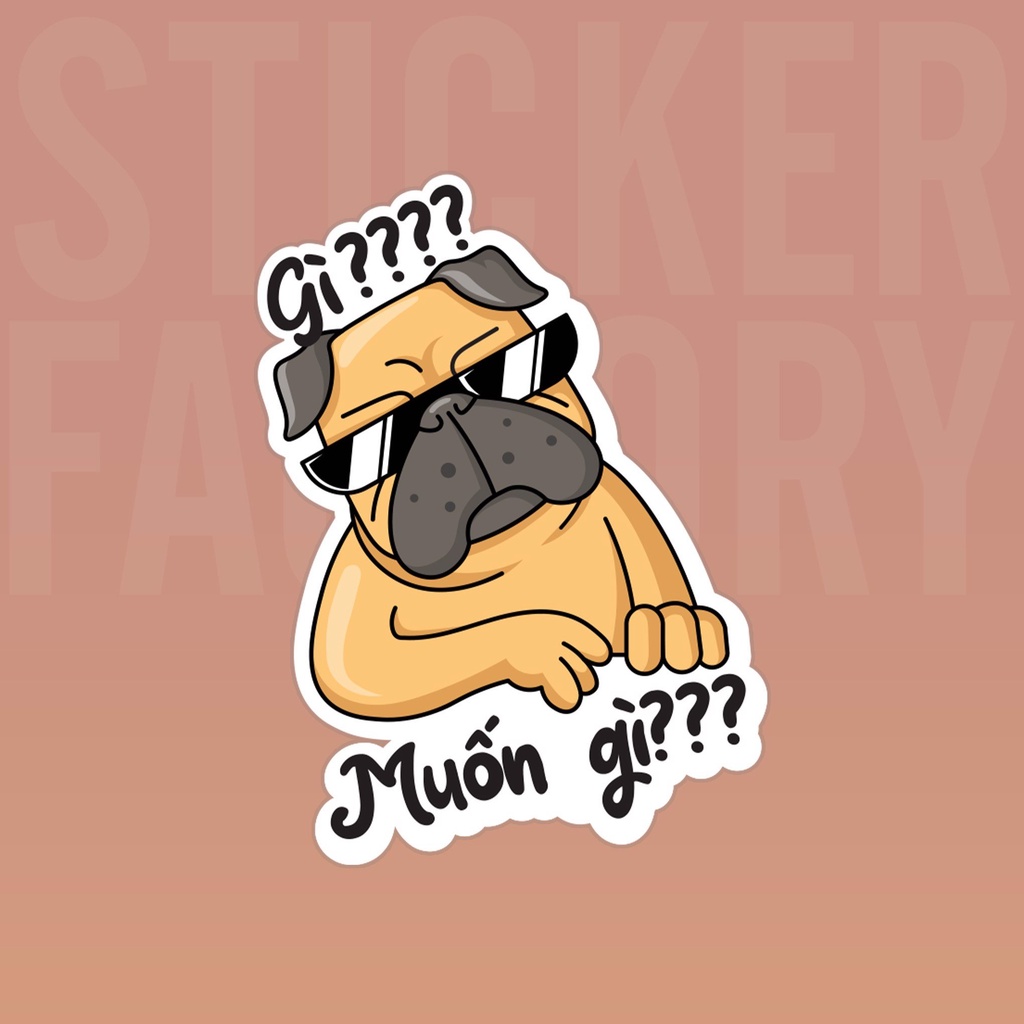 GÌ? MUỐN GÌ??? DOG - DIECUT STICKER