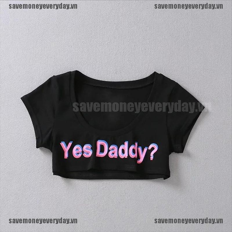 Áo thun lửng ngắn tay in chữ Yes Daddy thời trang cho nữ