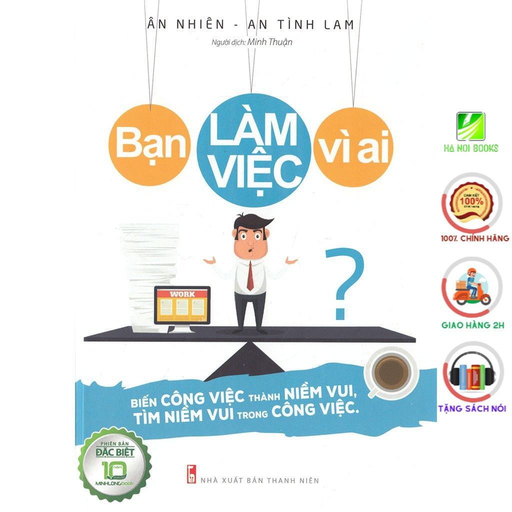 Sách Minh Long - Bạn Làm Việc Vì Ai ( Bản đặc biệt)