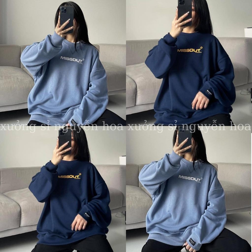 Áo sweater nỉ missout unisex form rộng nam nữ mặc được 2 màu xanh hot hit xưởng sỉ nguyễn hoa