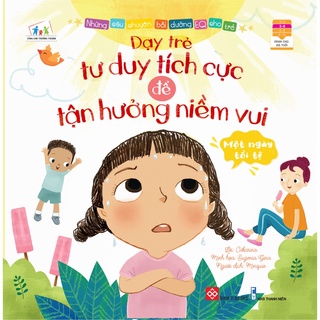 Sách-Những câu chuyện bồi dưỡng EQ cho trẻ - Một ngày tồi tệ - Dạy trẻ tư duy tích cực để tận hưởng niềm vui