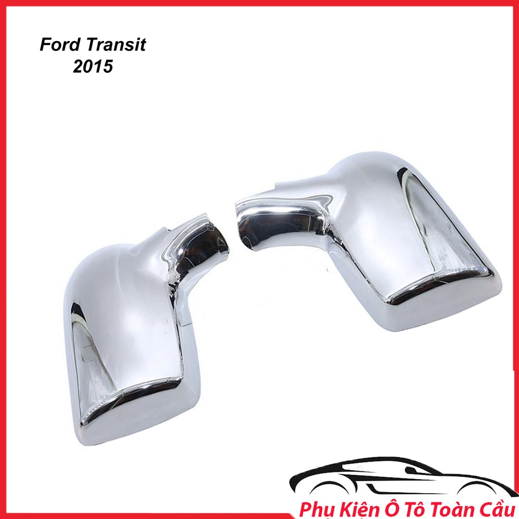 Bộ Ốp Gương, ốp tam giác chân gương Xe Ford Transit 2015 Mạ Crom Cao Cấp