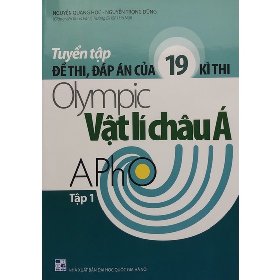 Sách - Tuyển tập Đề thi, Đáp án của 19 kì thi Olympic Vật lí châu Á Apho Tập 1