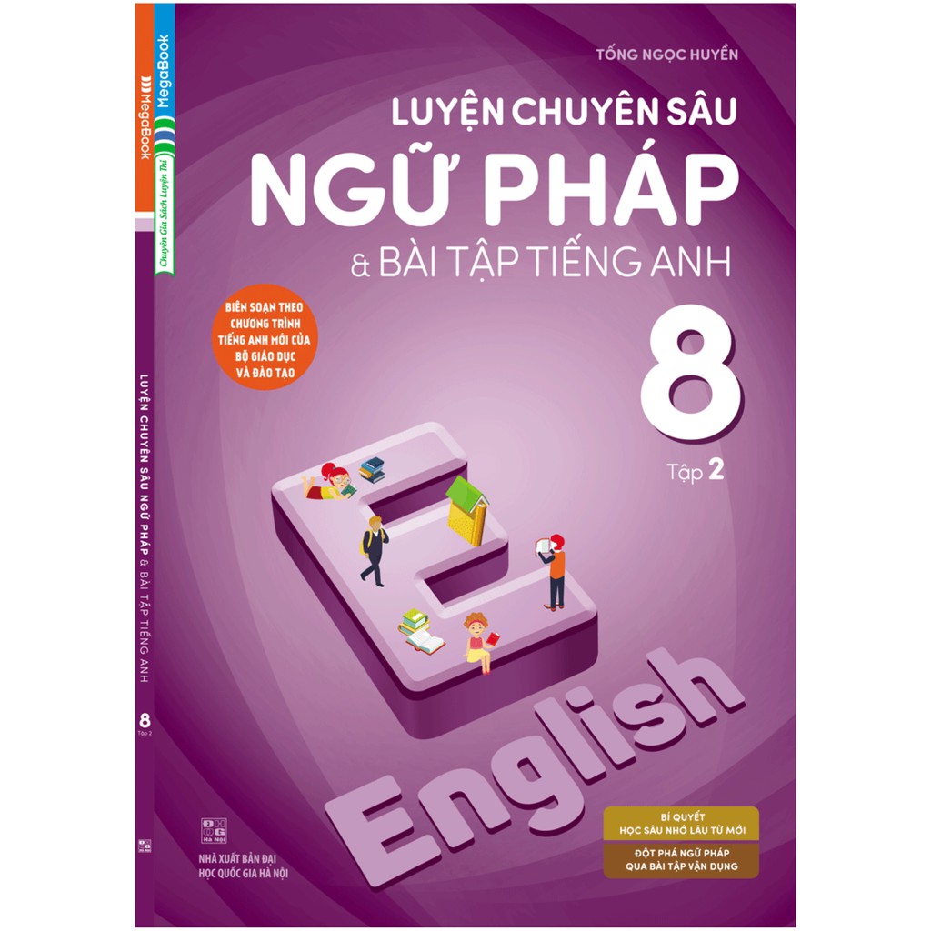 Sách - Luyện Chuyên Sâu Ngữ Pháp Và Bài Tập Tiếng Anh 8 Tập 2 (Biên Soạn Theo CT Tiếng Anh Mới Của Bộ Giáo Dục)