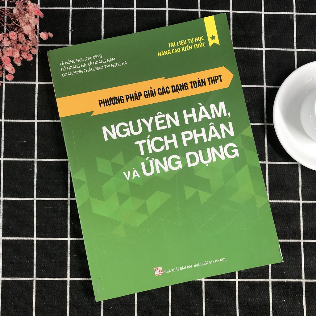 Sách - Phương pháp giải các dạng Toán THPT - Nguyên hàm, Tích phân và ứng dụng