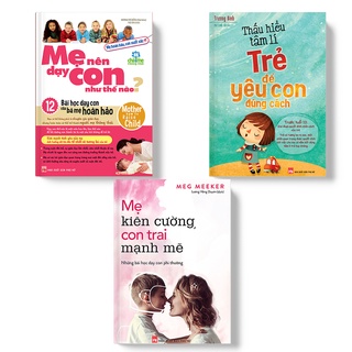 Sách: Combo 3 Cuốn - Thấu Hiểu Tâm Lí Trẻ + Mẹ Kiên Cường Con Trai Mạnh Mẽ + Mẹ Nên Dạy Con Như Thế Nào