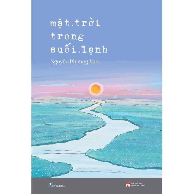 Sách - Mặt Trời Trong Suối Lạnh - Nguyễn Phương Văn