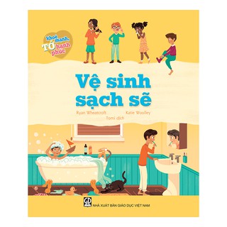 Tớ Khỏe Mạnh Tớ Hạnh Phúc - Vệ Sinh Sạch Sẽ