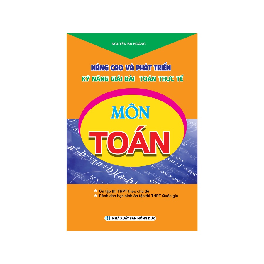 Sách - Nâng Cao Và Phát Triển Kỹ Năng Giải Bài Toán Thực Tế Môn Toán