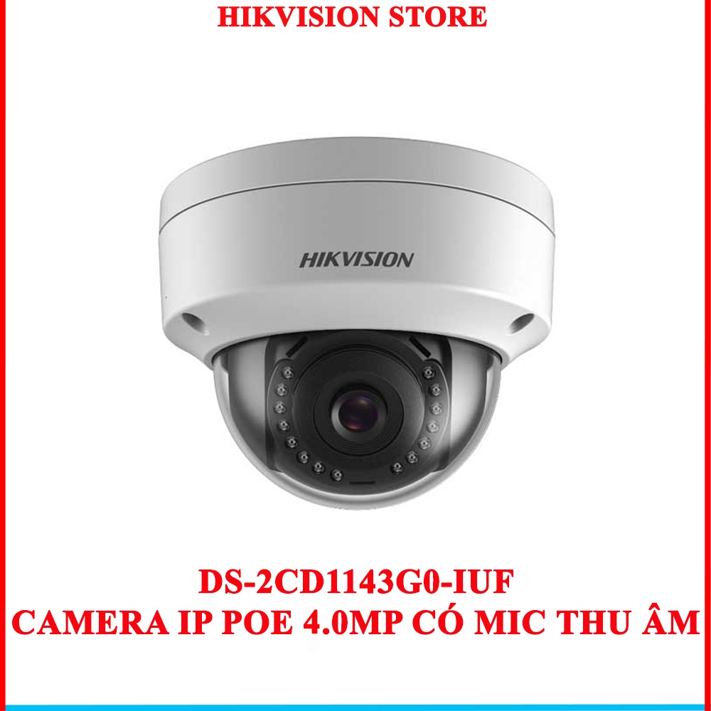 Camera IP POE HIKVISION 4.0MP/2K [ TÍC HỢP MIC ] DS-2CD1143G0-IUF Hàng Chính Hãng bảo hành 2 năm
