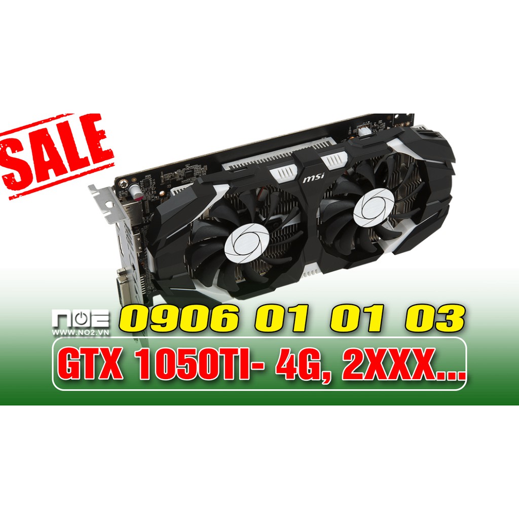CARD VGA 1050TI , CARD MÀN HÌNH GTX 1050TI MSI ASUS GIGA.
