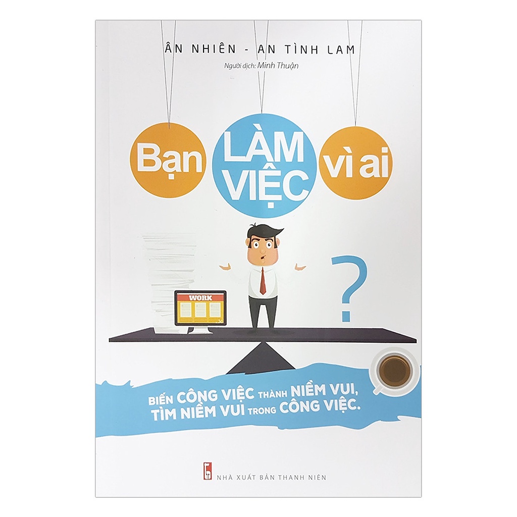 Sách - Bạn Làm Việc Vì Ai?