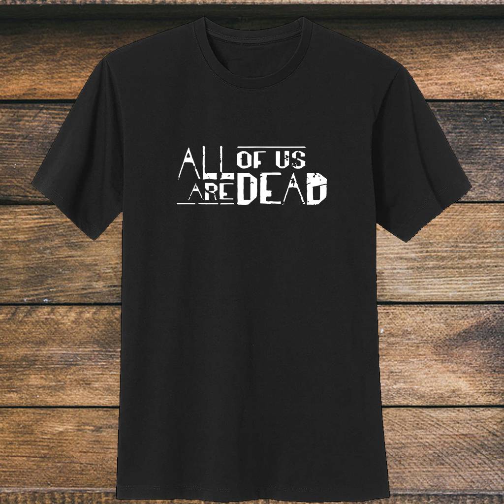 Áo Thun Trắng Đen Cổ Tròn In Chữ All Of Us Are Dead Thời Trang Unisex Size S-4XL
