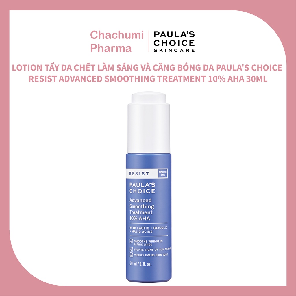 Lotion tẩy da chết làm sáng và căng bóng da Paula's Choice Resist Advanced Smoothing Treatment 10% AHA 30ml