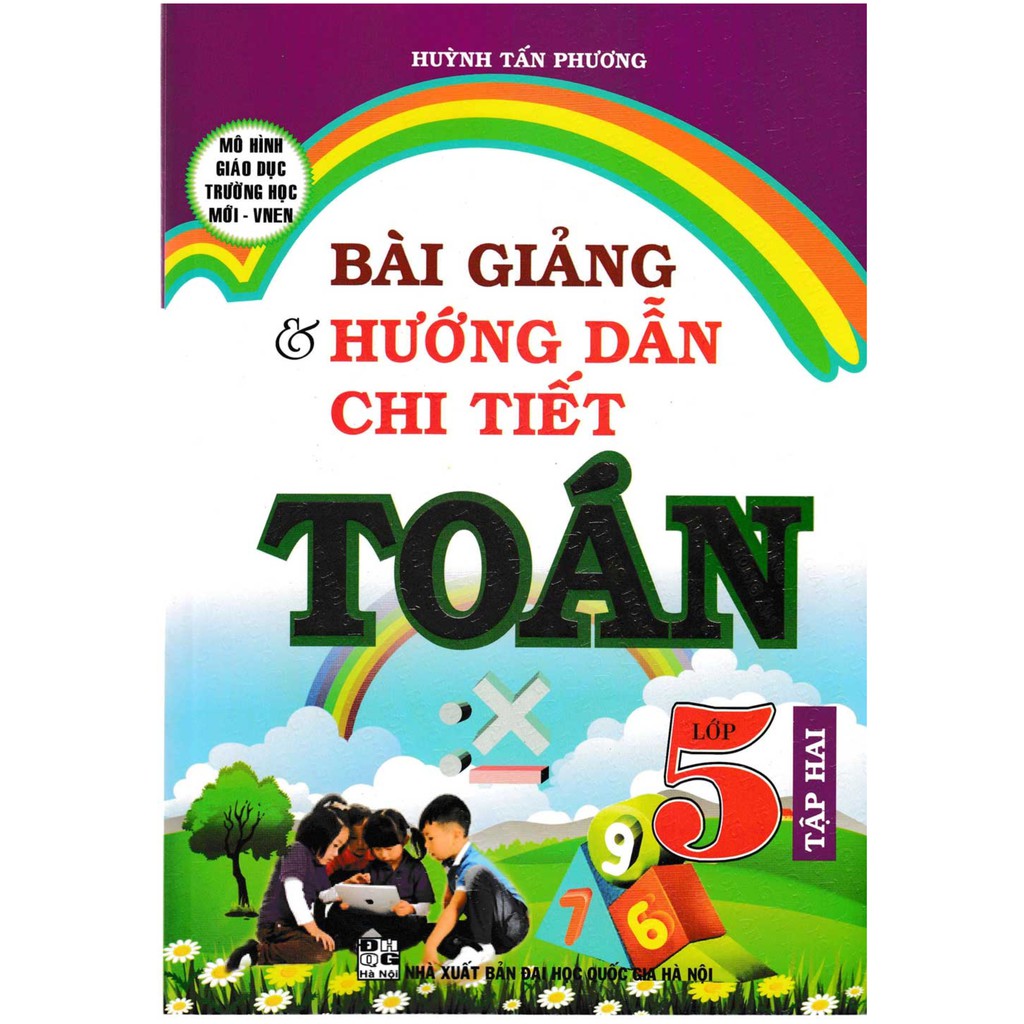 Sách - Bài Giảng Và Hướng Dẫn Chi Tiết Toán 5 Tập 2 - Mô Hình Trường Học Mới VNEN