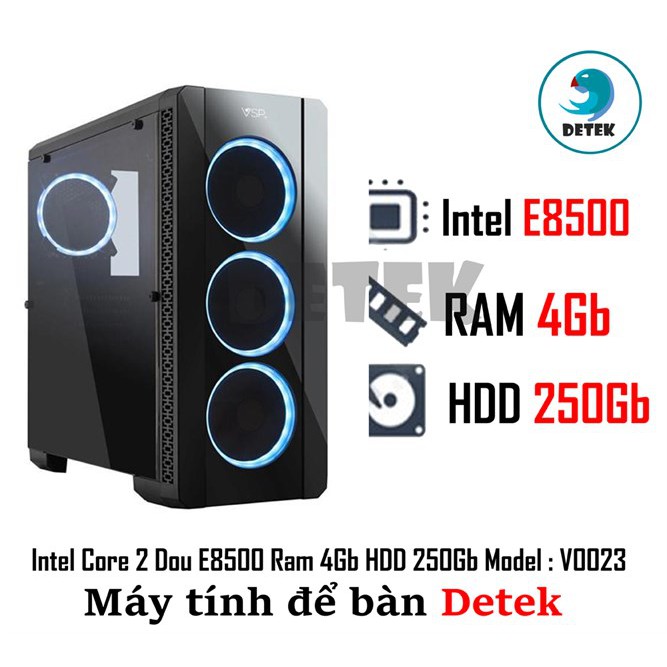 Máy tính để bàn Wifi Detek - Intel Core 2 Dou E8500 Ram 4Gb HDD 250Gb Model : V0023