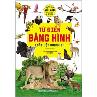 Sách Từ Điển Bằng Hình Loài Vật Quanh Em - Song Ngữ Việt - Anh Dành Cho Trẻ Từ 0-6 Tuổi