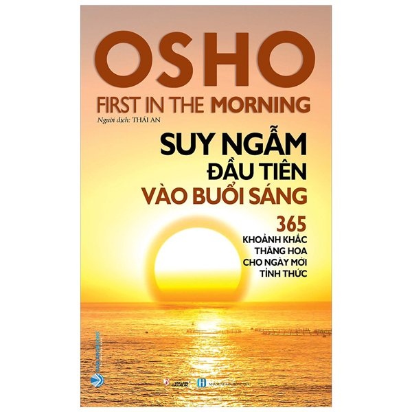 Sách Osho - Suy Ngẫm Đầu Tiên Vào Buổi Sáng - 365 Khoảnh Khắc Thăng Hoa Cho Ngày Mới Tỉnh Thức (Tái Bản 2022)