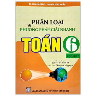 Sách Phân Loại Và Phương Pháp Giải Nhanh Toán Lớp 6 - Tập 1 (Bám Sát SGK Chân Trời Sáng Tạo)