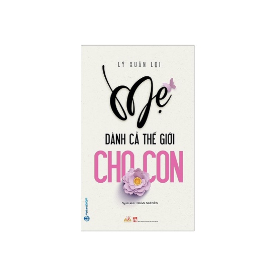 Sách - Mẹ Dành Cả Thế Giới Cho Con