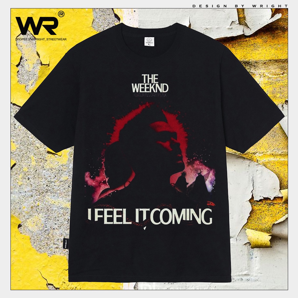 Áo thun Wright the Weeknd i feel it coming nhạc hip hop phong cách streetwear cotton form rộng