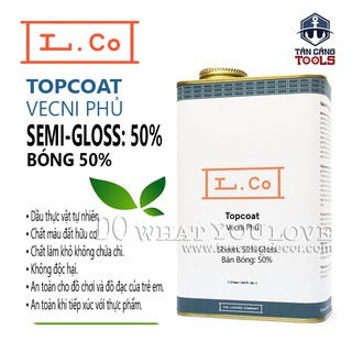 L.Co Vecni Phủ – Bóng 50% Semi Gloss TopCoat ( Nhiều Trọng Lượng )