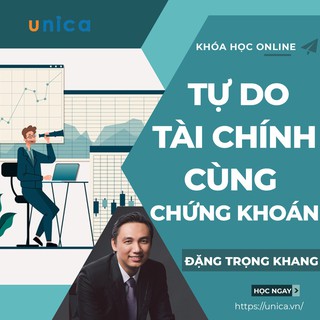 Toàn quốc- [Evoucher] Khóa học tự do tài chính cùng chứng khoán , GV Đặng Trọng Khang UNICA