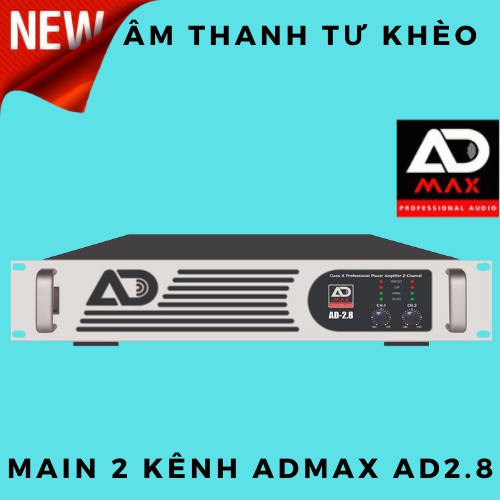 Cục đẩy, main công suất 2 kênh ADMAX AD 2.8 nhập khẩu chính hãng, mạch class 2H công suất 800w/kênh