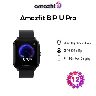 Đồng hồ thông minh Amazfit Bip U Pro - Hàng Chính Hãng - Bảo Hành 12 Tháng